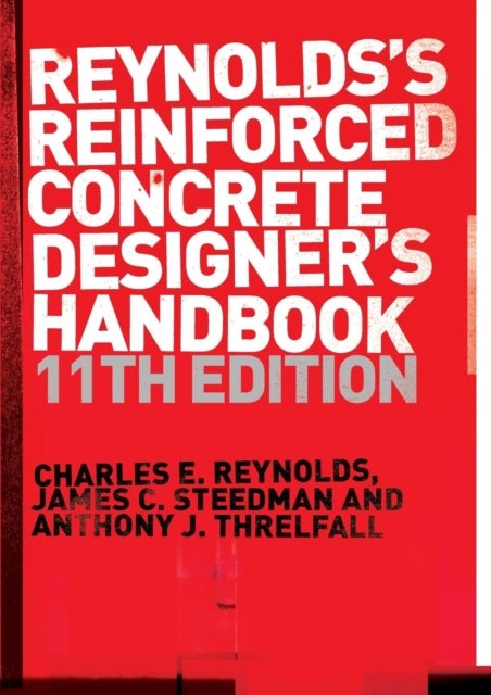 Bilde av Reinforced Concrete Designer&#039;s Handbook Av Charles E. (late Consulting Engineer Uk) Reynolds, James C. (consulting Engineer Uk) Steedman, Anthony