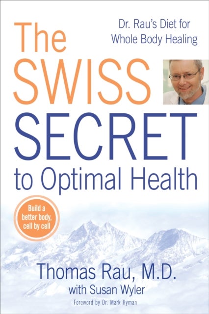 Swiss Diet for Optimal Health - Dr. Rau's Diet for Whole Body Healing