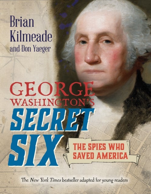 Bilde av George Washington&#039;s Secret Six (young Readers Adaptation) Av Brian Kilmeade, Don Yaeger