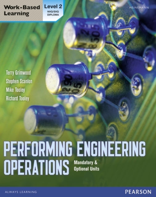 Bilde av Performing Engineering Operations - Level 2 Student Book Plus Options Av Terry Grimwood, Stephen Scanlon, Mike Tooley, Richard Tooley