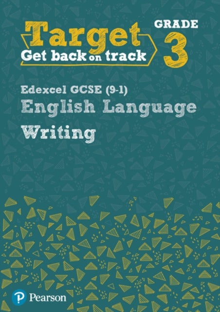 Target Grade 3 Writing Edexcel GCSE (9-1) English Language Workbook - Target Grade 3 Writing Edexcel GCSE (9-1) English Language Workbook