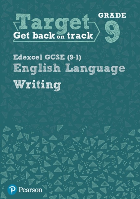 Target Grade 9 Writing Edexcel GCSE (9-1) English Language Workbook - Target Grade 9 Writing Edexcel GCSE (9-1) English Language Workbook