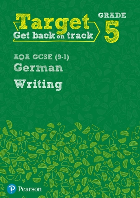 Target Grade 5 Writing AQA GCSE (9-1) German Workbook av Paul Shannon