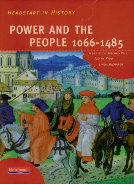 Bilde av Headstart In History: Power &amp; People 1066-1485 Av Rosemary Rees, Judith Kidd, Linda Richards