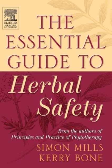 Bilde av The Essential Guide To Herbal Safety Av Simon Y (managing Director) Mills, Kerry (head Of Research And Development Mediherb (pty) Ltd Warwick Queensla