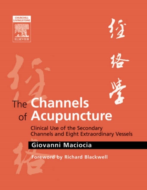 Bilde av The Channels Of Acupuncture Av Giovanni (acupuncturist And Medical Herbalist Uk Maciocia, Nanjing University Of Traditional Chinese Medicine Nanjing P