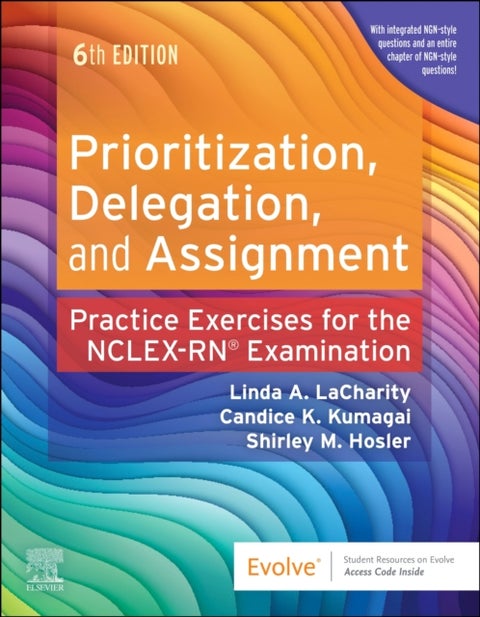 Prioritization, Delegation, and Assignment - Practice Exercises for the NCLEX Examination