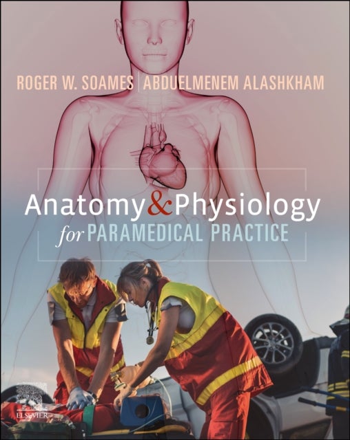 Bilde av Anatomy And Physiology For Paramedical Practice Av Roger W. (professor Emeritus Centre For Anatomy And Human Identification College Of Life Sciences U