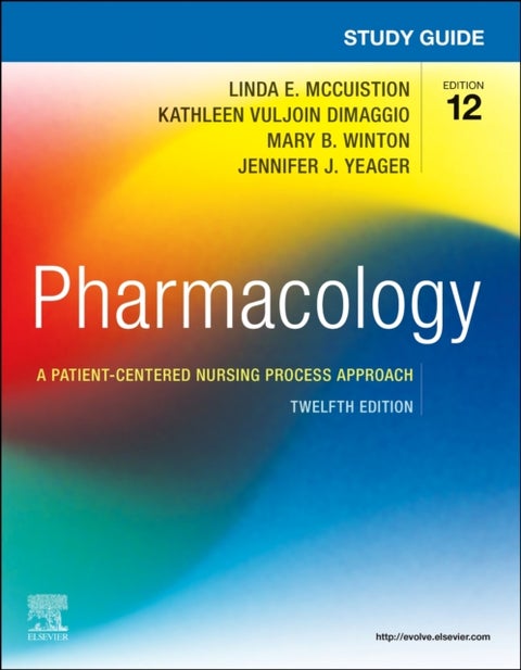Study Guide for Pharmacology - A Patient-Centered Nursing Process Approach