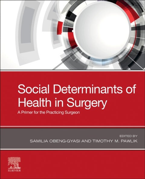 Social Determinants of Health in Surgery - A Primer for the Practicing Surgeon
