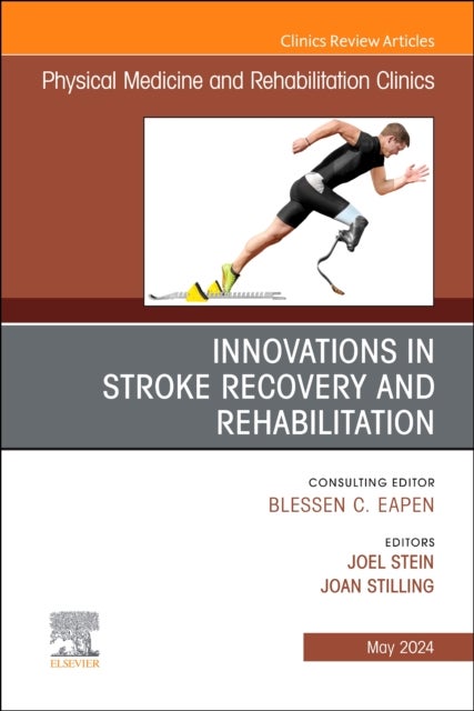 Innovations in Stroke Recovery and Rehabilitation, An Issue of Physical Medicine and Rehabilitation