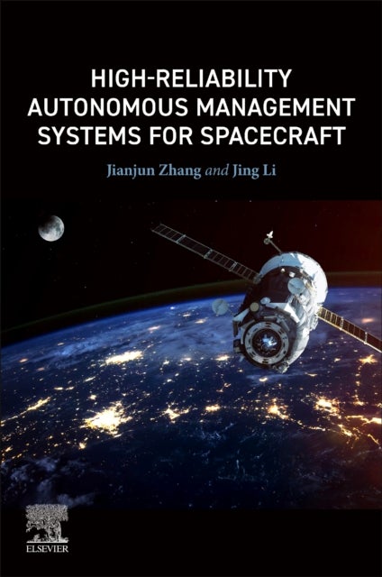 Bilde av High-reliability Autonomous Management Systems For Spacecraft Av Jianjun (professor China Academy Of Space Technology Beijing China) Zhang, Jing (asso
