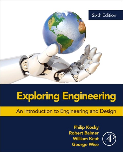 Exploring Engineering - An Introduction to Engineering and Design