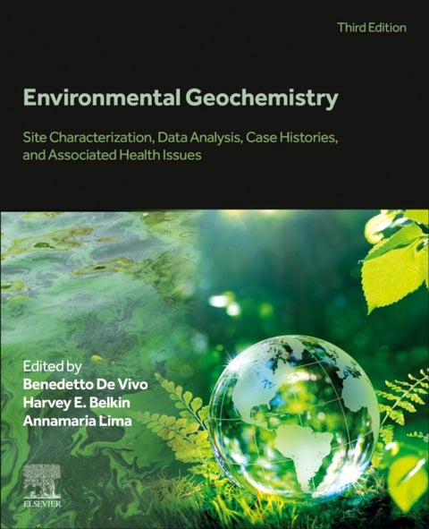 Environmental Geochemistry - Site Characterization, Data Analysis, Case Histories, and Associated Health Issues