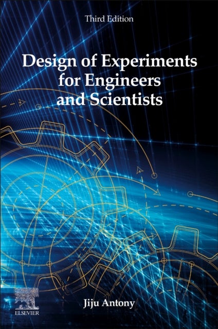 Bilde av Design Of Experiments For Engineers And Scientists Av Jiju (professor Of Operations And Supply Chain Management Newcastle Business School Northumbria