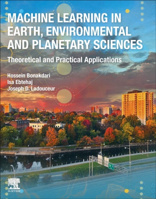 Bilde av Machine Learning In Earth, Environmental And Planetary Sciences Av Hossein (associate Professor Dept. Of Civil Engineering Faculty Of Engineering Univ