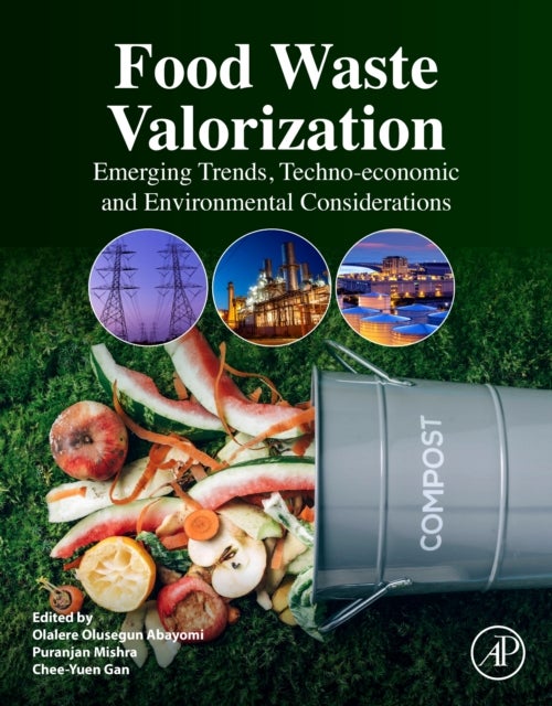 Food Waste Valorization - Emerging Trends, Techno-economic and Environmental Considerations