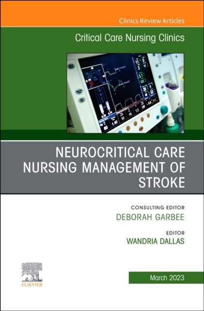 Bilde av Neurocritical Care Nursing Management Of Stroke, An Issue Of Critical Care Nursing Clinics Of North