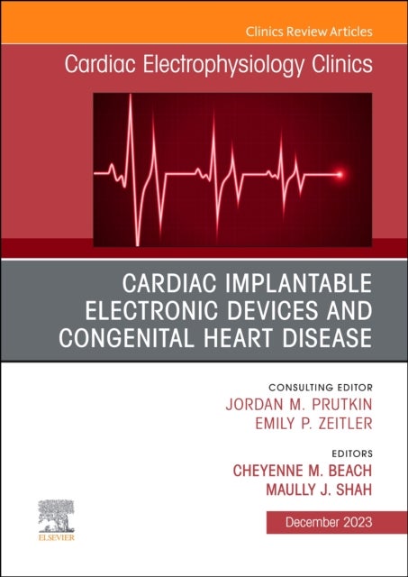 Cardiac Implantable Electronic Devices and Congenital Heart Disease, An Issue of Cardiac Electrophys
