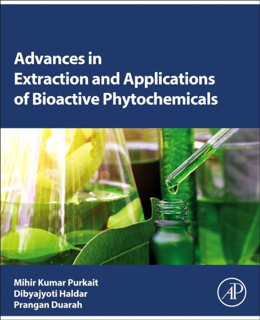 Bilde av Advances In Extraction And Applications Of Bioactive Phytochemicals Av Mihir Kumar (professor Department Of Chemical Engineering ?indian Institute Of