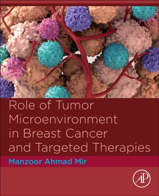 Bilde av Role Of Tumor Microenvironment In Breast Cancer And Targeted Therapies Av Manzoor Ahmad (department Of Bioresources Sc Mir