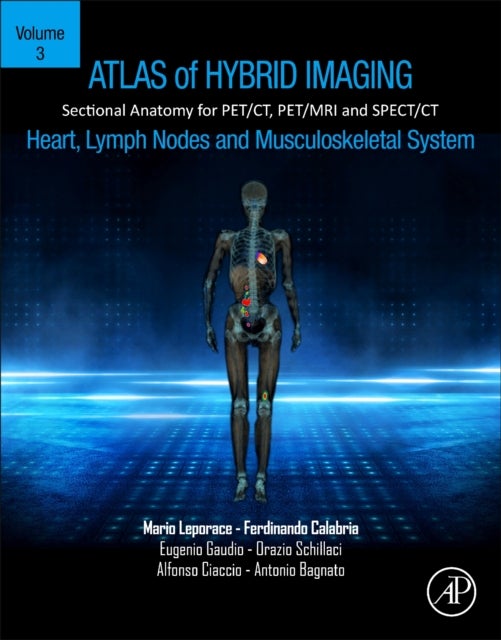 Bilde av Atlas Of Hybrid Imaging Sectional Anatomy For Pet/ct, Pet/mri And Spect/ct Vol. 3: Heart, Lymph Node Av Mario (clinical Radiologist Cosenza Hos Lepora