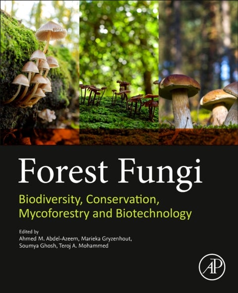 Forest Fungi - Biodiversity, Conservation, Mycoforestry and Biotechnology