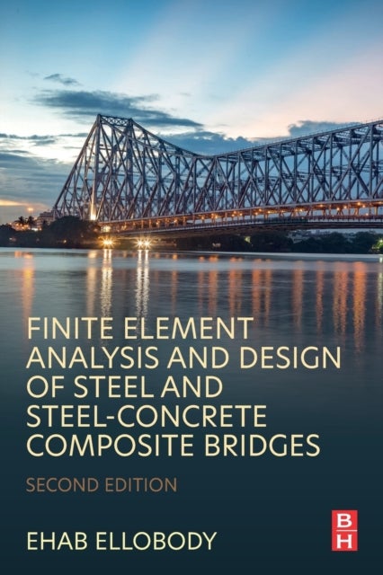 Bilde av Finite Element Analysis And Design Of Steel And Steel-concrete Composite Bridges Av Ehab (professor Department Of Structural Engineering Faculty Of En