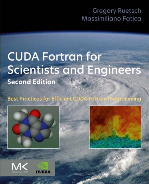 CUDA Fortran for Scientists and Engineers - Best Practices for Efficient CUDA Fortran Programming