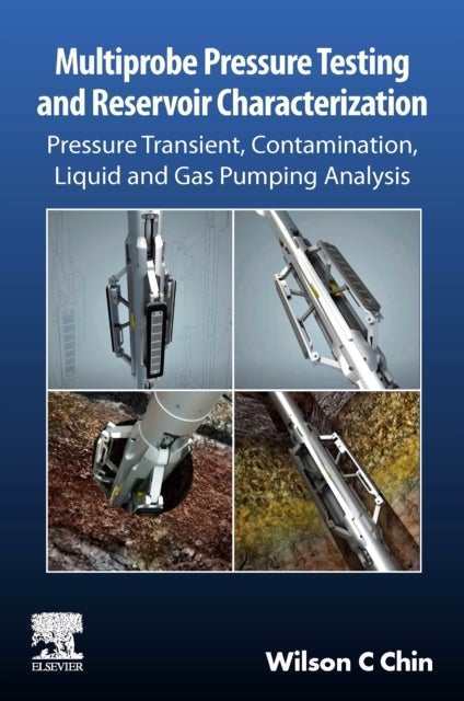 Bilde av Multiprobe Pressure Testing And Reservoir Characterization Av Wilson (president And Founder Stratamagnetic Software Llc Texas Usa) C Chin