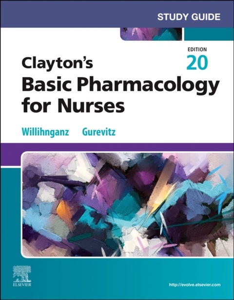 Study Guide for Clayton's Basic Pharmacology for Nurses