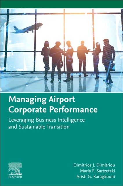 Managing Airport Corporate Performance - Leveraging Business Intelligence and Sustainable Transition