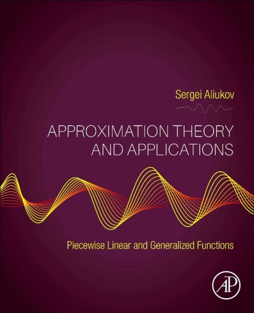 Approximation Theory and Applications - Piecewise Linear and Generalized Functions