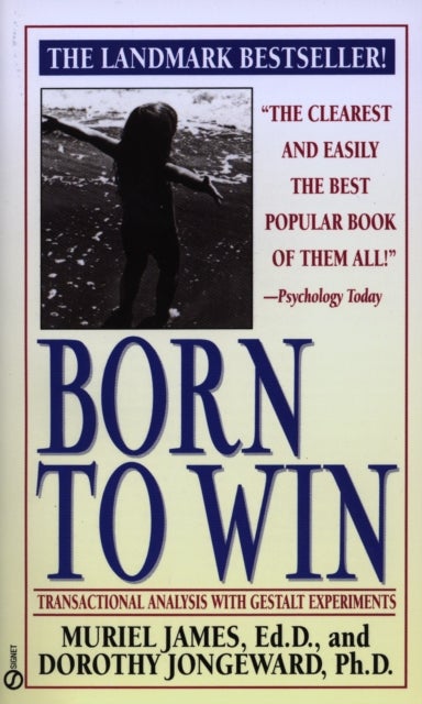 Born to Win: Transactional Analysis with Gestalt Experiments - Transactional Analysis with Gestalt Experiments