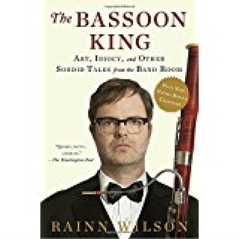 The Bassoon King - Art, Idiocy, and Other Sordid Tales from the Band Room