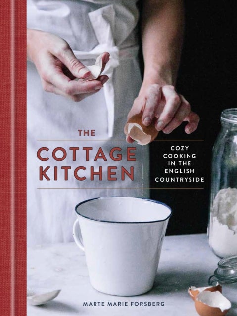 The Cottage Kitchen - Cozy Cooking in the English Countryside
