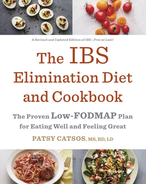 The IBS Elimination Diet and Cookbook - The Proven Low-FODMAP Plan for Eating Well and Feeling Great