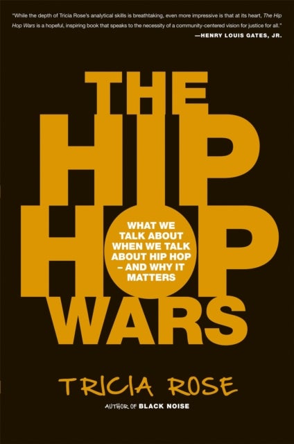The Hip Hop Wars - What We Talk About When We Talk About Hip Hop--and Why It Matters