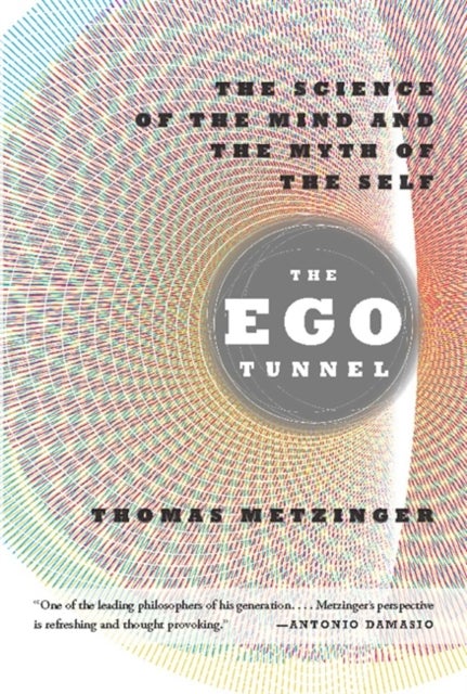 The Ego Tunnel - The Science of the Mind and the Myth of the Self