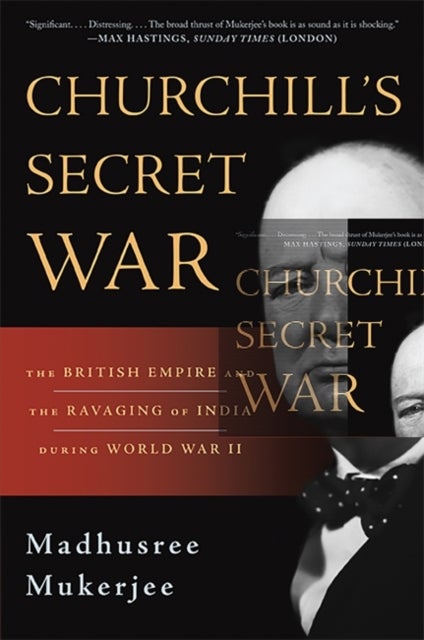 Churchill's Secret War - The British Empire and the Ravaging of India during World War II