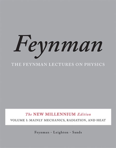 The Feynman Lectures on Physics, Vol. I - The New Millennium Edition: Mainly Mechanics, Radiation, and Heat