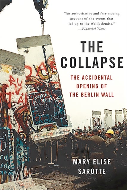 The Collapse - The Accidental Opening of the Berlin Wall