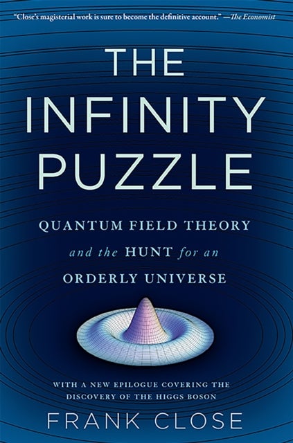 The Infinity Puzzle - Quantum Field Theory and the Hunt for an Orderly Universe