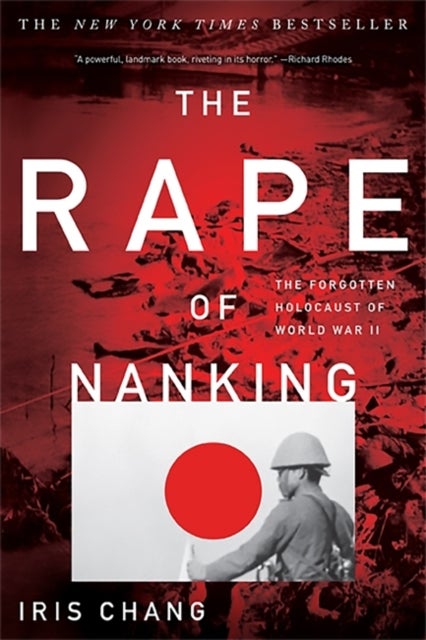 The Rape of Nanking - The Forgotten Holocaust of World War II