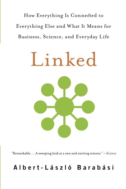 Linked - How Everything Is Connected to Everything Else and What It Means for Business, Science, and Everyday