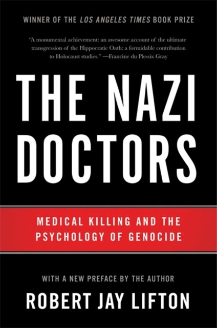 The Nazi Doctors (Revised Edition) - Medical Killing and the Psychology of Genocide