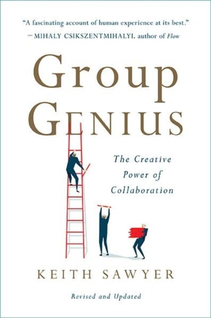 Group Genius (Revised Edition) - The Creative Power of Collaboration
