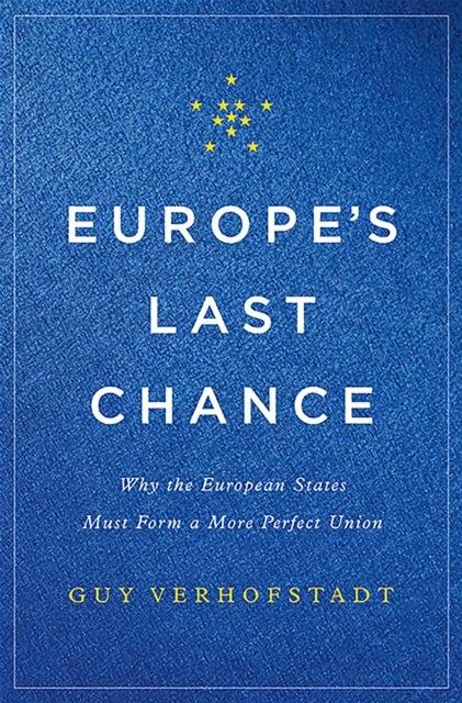 Europe's Last Chance - Why the European States Must Form a More Perfect Union