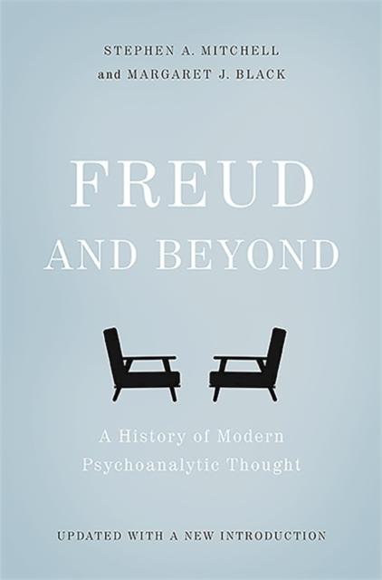 Freud and Beyond - A History of Modern Psychoanalytic Thought
