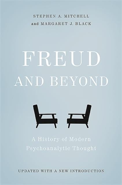 Freud and Beyond - A History of Modern Psychoanalytic Thought